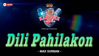 DILI PAHILAKON || Max Surban || HD KARAOKE VIDEO #karaoke #instrumental #singalong #minusone #cover