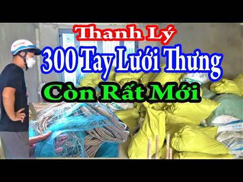 Video Thanh Lý Hơn 300 Tay Lưới Thưng || Vì Chủ Ghe Chuyển... - youtube