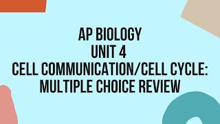 Unit 4, Cell Communication and Cell Cycle: Multiple Choice Review