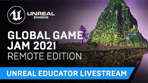 Global Game Jam 2021 -  Remote Edition | Unreal Educator Livestream