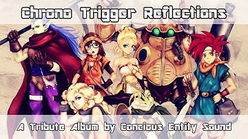 Chrono Trigger - Reflections (Remastered Full-length Downloadable Tribute Album)