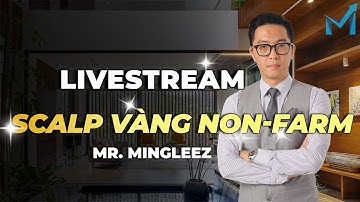 150PIP NonFARM - Thực Chiến Scalping Vàng Non-Farm Cùng mInvest - mInvest Livestream
