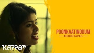 Miniatura del video "Poonkaatinodum - Veena Krishnan - Moodtapes - Kappa TV"