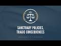 Sanctuary Policies, Tragic Consequences