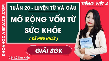 Luyện từ và câu Mở rộng vốn từ Sức khoẻ - Tuần 20 - Tiếng Việt lớp 4 - Cô Lê Thu Hiền (DỄ HIỂU NHẤT)