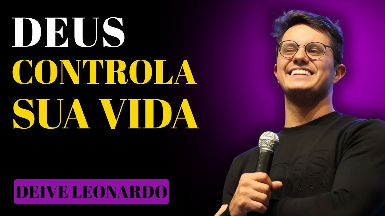 NÃO TENHA MEDO DEUS CONTINUA NO CONTROLE | DEIVE LEONARDO
