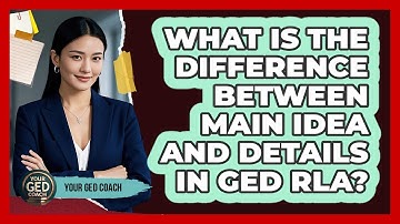 What Is The Difference Between Main Idea And Details In GED RLA? - Your GED Coach