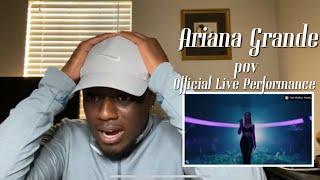 REACTION | Ariana Grande - pov (Official Live Performance) |