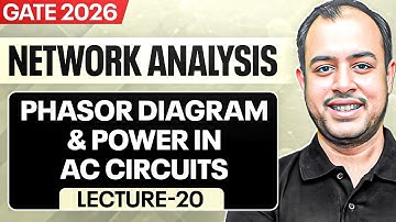 Lec-20 | Phasor Diagram & Power in AC Circuits Part-01 | Network Analysis | GATE 2026 | Ankit Goyal
