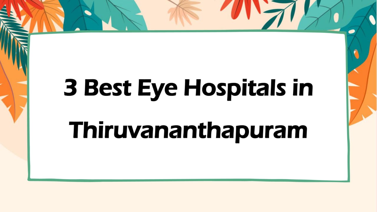 3 Best Eye hospitals in Thiruvananthapuram, Kerala 2024 | Eye care ...