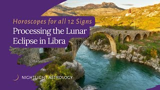 Processing the Lunar Eclipse in Libra  Horoscopes for All 12 Signs