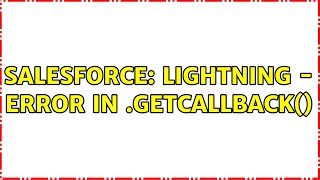 Salesforce: Lightning - Error in $A.getCallback() Net Worth