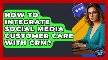 How To Integrate Social Media Customer Care With CRM? - Customer Support Coach