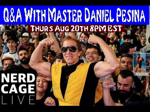 Master Daniel Pesina Joins NerdCage LIVE Thursday August 20 @ 8PM EST