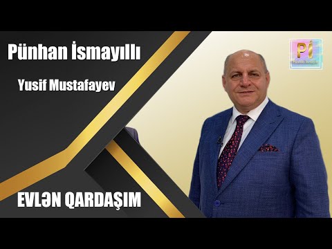 Pünhan İsmayıllı Yusif Mustafayev Evlən Qardaşım (Canlı İfa)