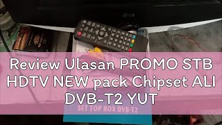 Review Ulasan PROMO STB HDTV NEW pack Chipset ALI DVB-T2 YUTUBE WIFI LANCAR