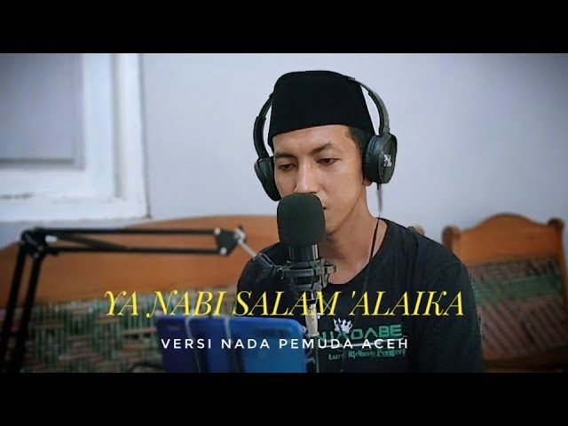 Ya Nabi Salam 'Alaika versi Pemuda Aceh ( cover by Syadad ) class=