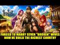 Forced to Marry 7 "Broken" Wives, Poor boy Use Modern Mind &amp; Fight Build a Powerful Empire!