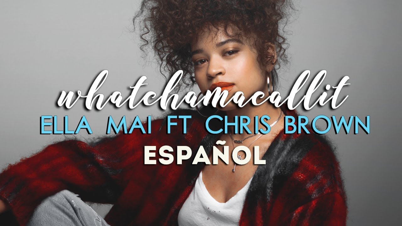 Ella Mai ft. Chris Brown // Whatchamacallit [Traducida al español