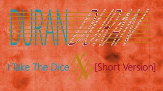 Duran Duran - I Take The Dice [Short Version]