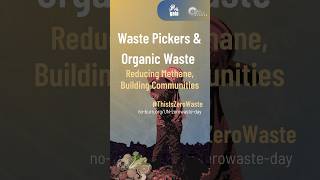 Waste Pickers & Organic Waste: Reducing Methane, Building Communities