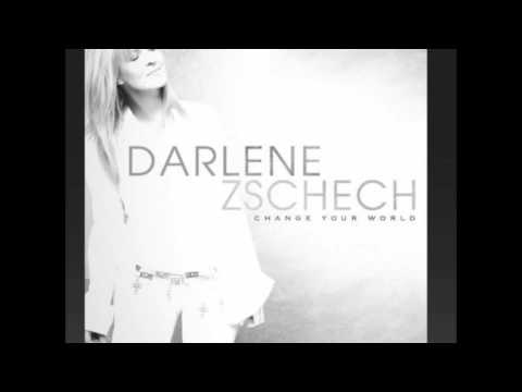 DARLENE ZSCHECH CHANGE YOUR WORLD