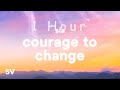 [ 1 HOUR ] Sia - Courage to Change (Lyrics)