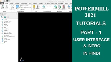 PowerMill 2021 Tutorial in Hindi | Part-1 | User Interface
