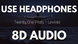 Twenty One Pilots - Levitate (8D AUDIO)