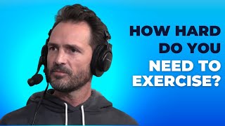 How hard do you need to exercise?