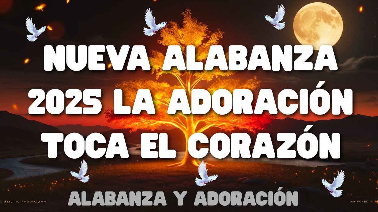 Nueva Alabanza 2025 La Adoración Toca el Corazón 💖 Música cristiana de ...