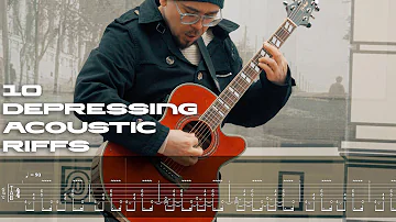 10 DEPRESSING Acoustic Riffs (with tabs)