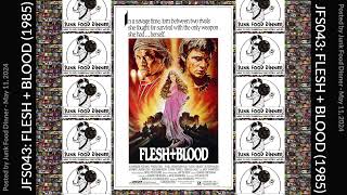 JFS #043: Flesh + Blood (1985)