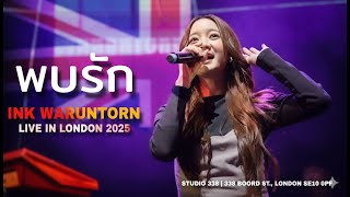 พบรัก - INK WARUNTORN | LIVE IN LONDON, UNITED KINGDOM | 19 OCTOBER 2025