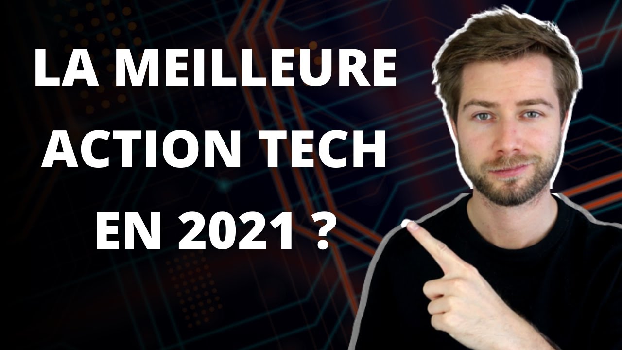 LA MEILLEURE ACTION TECH A ACHETER EN 2021 ? - YouTube