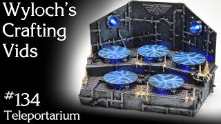 Scratch-Building a Teleportarium Chamber for Warhammer 40k
