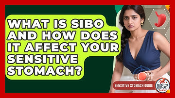 What Is SIBO And How Does It Affect Your Sensitive Stomach? - Sensitive Stomach Guide