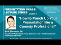 How to Punch-Up Your Presentation Like a Comedy Professional