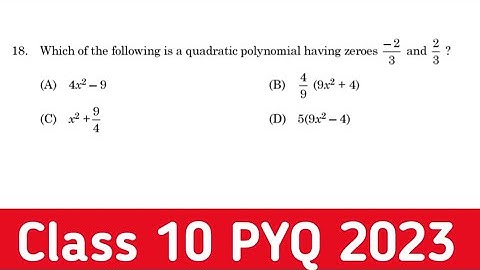 which of the following is a quadratic polynomial having zeroes -2/3and 2/3