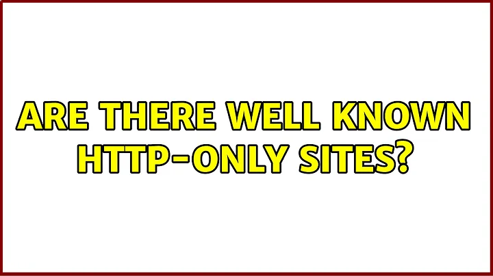 Are there well known HTTP-only sites?