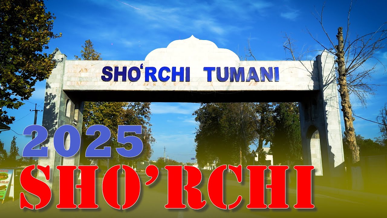SHO'RCHI SHAHRI 2025-YIL