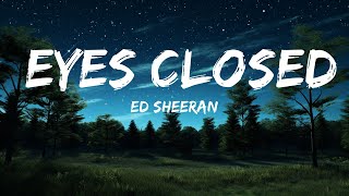 Ed Sheeran - Eyes Closed  | 30mins Trending Music