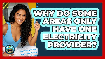 Why Do Some Areas Only Have One Electricity Provider? - Your Utilities Hub