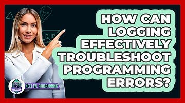How Can Logging Effectively Troubleshoot Programming Errors? - Next LVL Programming