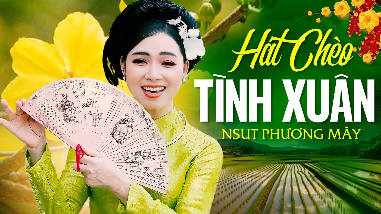 LIÊN KHÚC CHÈO XUÂN 2024 - TUYỂN TẬP NHỮNG BÀI HÁT CHÈO MÙA XUÂN HAY NHẤT của NSUT PHƯƠNG MÂY