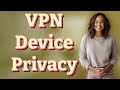 Can a VPN Hide Your Device Details from Network Admins?