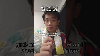 Day 3 of me being sick *UPDATE*
