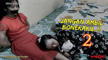 Jangan Ambil Bonekaku..!! 2 | Thriller Short Film