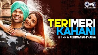 Teri Meri Kahani Lofi Mix | Happy Hardy And Heer | Himesh Reshammiya, Sonia Mann | Ranu Mondal