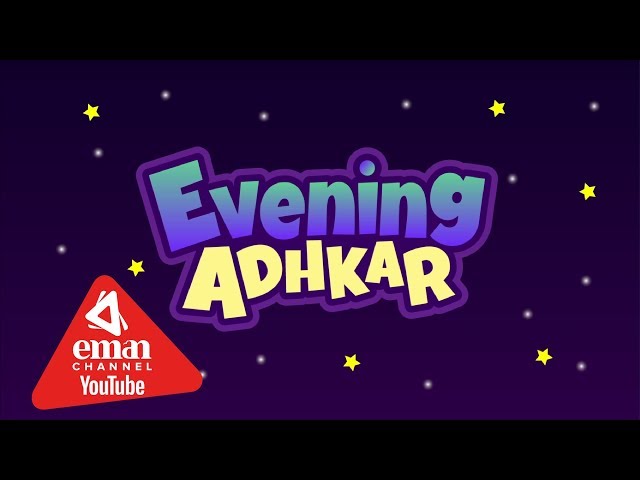 Evening Adhkar Dua - Listen daily - Kids/Childrens Version - أذكار المساء class=